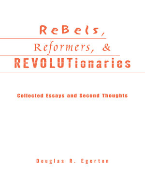 cover image of Rebels, Reformers, and Revolutionaries